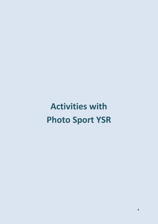 4
Activities with
Photo Sport YSR
 