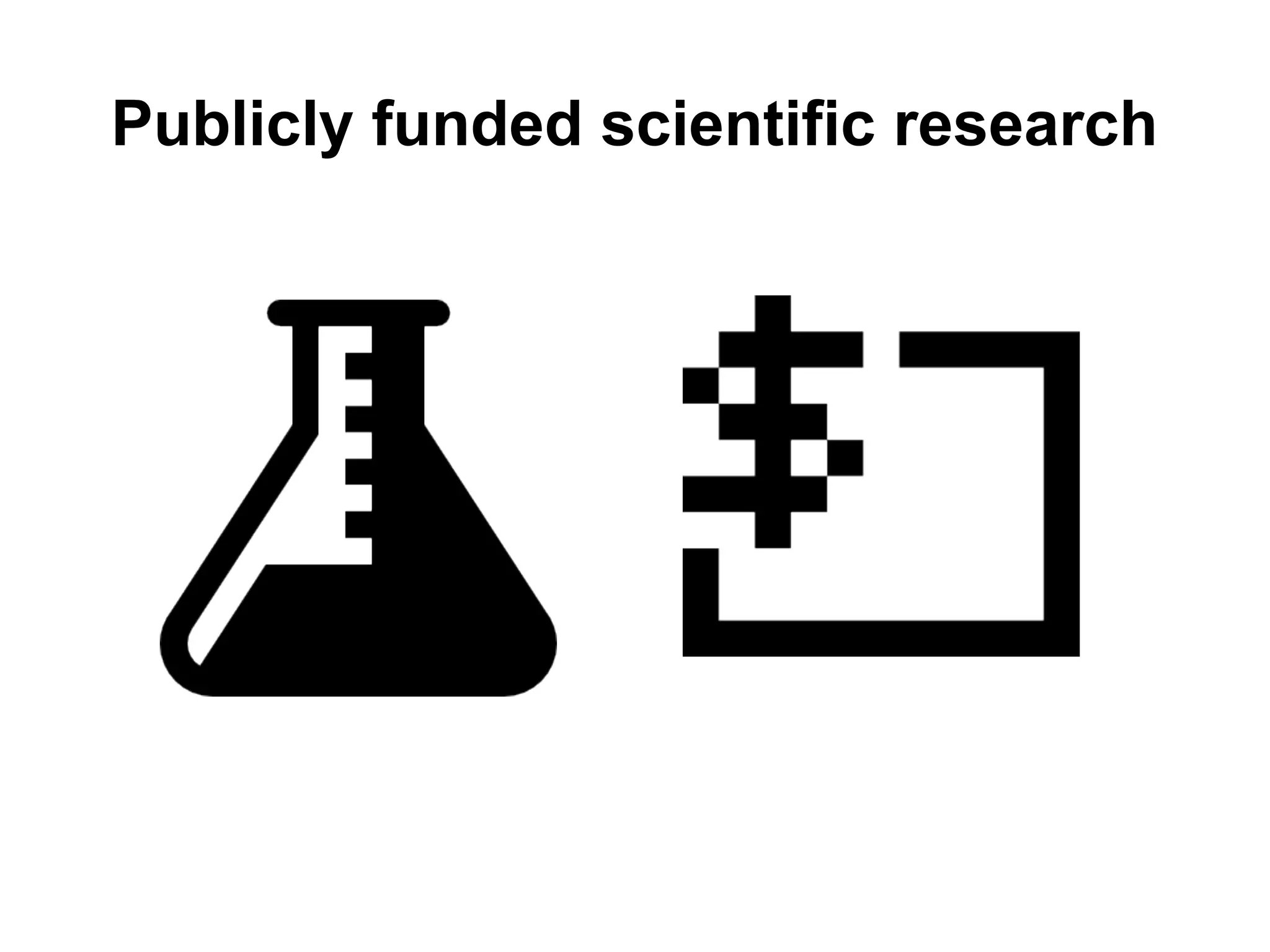 Publicly funded scientific research
 