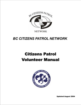 BC CITIZENS PATROL NETWORK



         Citizens Patrol
        Volunteer Manual




                      Updated August 2004


Table of Contents
 