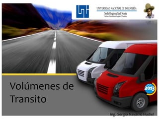 Volúmenes de
Transito
               Ing. Sergio Navarro Hudiel
 