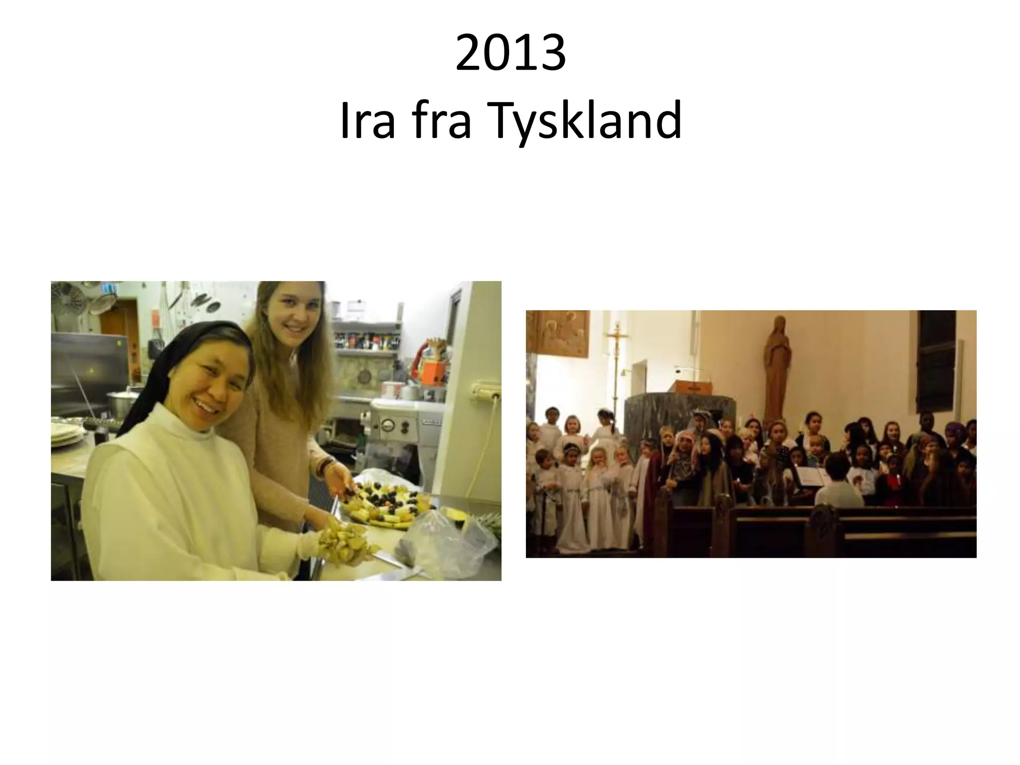 2013
Ira fra Tyskland
 