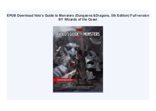 EPUB Download Volo's Guide to Monsters (Dungeons &Dragons, 5th Edition) Full version
BY Wizards of the Coast
 