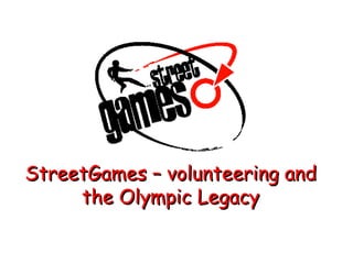 StreetGames – volunteering and the Olympic Legacy 