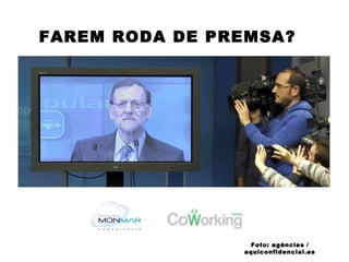 FAREM RODA DE PREMSA?
Foto: agències /
aquiconfidencial.es
 