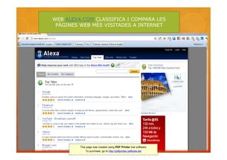 WEB ALEXA.COM CLASSIFICA I COMPARA LES
 PÀGINES WEB MÉS VISITADES A INTERNET




         This page was created using PDF Printer trial software.
             To purchase, go to http://pdfprinter.pdftools.de/
 