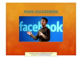 MARK ZUCKERBERG




  This page was created using PDF Printer trial software.
      To purchase, go to http://pdfprinter.pdftools.de/
 