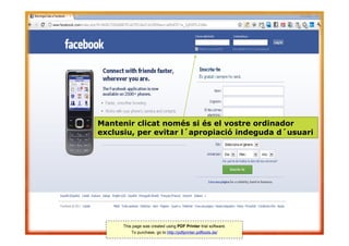 Mantenir clicat només si és el vostre ordinador
exclusiu, per evitar l´apropiació indeguda d´usuari




      This page was created using PDF Printer trial software.
          To purchase, go to http://pdfprinter.pdftools.de/
 