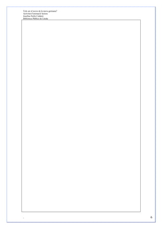 Vols ser el novio de la meva germana?
Activitat d’animació lectora
Josefina Nofre Calderó
Biblioteca Pública de Lleida




.                                       6
 