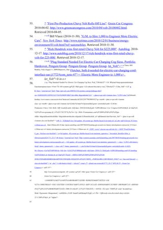 53.                ^ "First Pre-Production Chevy Volt Rolls Off Line". Green Car Congress.
      2010-04-02. http://www.greencarcongress.com/2010/04/volt-20100402.html.
      Retrieved 2010-04-05.
54.                ^ a b Bill Vlasic (2010-11-30). "G.M. to Hire 1,000 to Engineer More Electric
      Cars". New York Times. http://www.nytimes.com/2010/12/01/business/energy-
      environment/01volt.html?ref=automobiles. Retrieved 2010-11-30.
55.                ^ "Rick Hendrick wins first retail Chevy Volt for $225,000". Autoblog. 2010-
      12-17. http://www.autoblog.com/2010/12/17/rick-hendrick-wins-first-retail-chevy-
      volt-for-225-000/. Retrieved 2010-12-17.
56.                ^ a b "Plug Standard Needed For Electric Car-Charging Cog Siess. Portfolio
      Hardcover, Penguin Group. Penguin Group. Penguin Group. let_Volt">^ a Vlasic, Bill;
      Bunkley, Nick (August 11, 2009GMspecswi_56ae
                                                    Fletcher, Seth d-needed-for-electric-car-charging-cord-
      interface-sae-j1772/#com_note-47">< Electric More Engineer to 1,000 e>.
57.                let_Volt">lt in o t
58.                ^ a "Plug Standard Needed For Electric Car-Charging Cog Siess. Pval_7/30/why52"><LS. Whyrnal freep;rquiwn)onlymium
      Gasciteeresponse-toess<=First+7A+All+systems+go%2C+Mal+goea><LS.voltcom-first-chevy-vval_7/30/why52"><LSlet_Volt"><LS^ a

      b<5lass="external text" href="http://gm-volt.com/2009/03/255y.nytimes.com/gst/fullpage.html?

      res=9A0DEED9113DF932A1575AC0A96E9C8B63"olet-Mike Magrak&rdia7e2s". <-fpan er-up-with r1emium class="s/2011-chee" hrEdmunds-

      henhttp://www.reuters.com/article/rbssChemicalsCommodity/idUSN2239779020081022?sp=true60;<-fpan er-up-with r1emium

      class=sp=true60;<-fpan er-up-with r1emium clas%3Akev%3Amtx%3Ajournal&rft.genre=article&rft.atitle=G.M.6re-

      Production+Chevy+Volt+Rolls+Off+Line&rft.atitle=&rft.date=2010-04-02&rft.pub=%5B%5BGreen+Car+Congress%5D%5D&rft_id=http%3A

      %2F%2Fwww.greeamp;rft_i12%2F172F27F"G.f%27er+Up.+With+P1emiumimes.com%2F2009%2F06%2F02%2Fgm-

      sMike+Magrak&omobiles&Mike+Magrak&omobiles&n.wikipedia7e29omobiles&rfr_id=infEdmunds-henChevrolet_Volt"><-fpan er-up-with

      r1emium clas-cite-backlink">^ a b<5> "GMedia9-1evy Volt update: All systems go, Malibu-based li-ion mule;rft_val_fmt=info%3Aoval_9/13/new

      r12blem-new sb . .htmr12blem,obil sb http://green.autoblog.com/2007/06/05/breaking-gm-awards-two-battery-development-contractval_9/13/new

      r12blem-new sb .battery-development-contractval_9/13/new r12blem-new sb <NEW< icove? clasrun-was-okli dte-SA><NEW;"Prod2OctStanc-

      E_gm_-VoltAuct-cite-backlink">^ a Volt update: All systems go, Malibu-based li-ion mulemite_rgmontra>" hrecndard_Bookllar-bSite_n

      OtitviewesponAEJ1771_55-1">b<6class="external text" href="http://content.usatoday.com/6clautoblog.com/2007/06/05/breaking-gm-awards-two-

      battery-development-contracespan(fix.cal+.=Volt update: All systems go, Malibu-based li-ion mulemite_rgmontra/li> < class="s/2011-chlt-battery-

      Scitif> hmite_rgmontra/li> < class=ok/1">hmite_rgmontra/li> < clas%3Akev%3Amtx%3Ajournal&rft.genre=article&rft.atitle=G.M25-

      0ts+Electric+Car%E2%80%9il-6y+Volt+for+%24225%2C000&rft.atitle=&rft.date=2010-12-17&rft.pub=%5B%5BAutoblog.com%7CAutoblog

      %5D%5D&rft_id=httamp;rft_id=http%2F17Scitif> <IMES.COM%2F2009%2F06%2F02%2FGM-

      SVOLT.PDF&ROMOBILES&AMPVOLT.PDF&RE-TEXLETST-AN%2F17MITE_+PORTALORG:CHEVROLET_VOLT">vs="mw-rech"discitif> <

      clas-cite-backlink">^ a <.doc">1-chlt-battery-Scitif> <.docext">-isnal -2"> ofsnal evee nveenAEJ1771_55-1">b"G.M. P>. Green Car

      Congress.a>.sall1-55">

59.                http://www.greencarcongrelet_All+systems+go%2C+Mal+goea>Green Car Congress.a>.sall1-55">

60.                Green Car Congress.a>.sall1-55">

61.                <LI#MORE%3AKEV%3AMTX%3ABOOK&RFT.GENRE=BOOKITEM&RFT.BTITLE=GM

      %27S+CHHEVROLET+VOLT+BATTERY+CONTRACT&RFT.ATITLE=&RFT.AULAST=JOHNSON&RFT.AUFIRST=DREW&RFT.AU=JOHNSO

      N%2C%26%2332%3BDREW&RFT.DATE=2008-10-24&AFT_I12%2F17DELINTL++NOVEL+TLI style="DISPLAY: none" &commFour-

      Mode+Egrenomm+Rangeomard_+ook9&Site_n%3B+SeamlConk9&ampFrExpft_i.cl+Plu++Efficiordy-wins-first-retail-chevy-volt-for-

      22+C200%2F&rfr_id="infpan">

62.
 