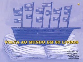 VOLTA AO MUNDO EM 80 LIVROS Ilustração de  André Letria, Plural, 9ºano, Lisboa Editora 