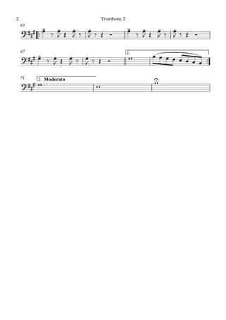 ™™
63
™™
1.67
2. Moderato71
?### - . . . - . . .
?### - . . .
?### U
œ
‰
œ
J Œ
œ
J ‰
œ
J ‰ Œ Ó
œ
‰
œ
J Œ
œ
J ‰
œ
J ‰ Œ Ó
œ ‰ œ
J Œ œ
J ‰ œ
J ‰ Œ Ó w œ œ œ œ œ œ œ œ
w w w
Trombone 22
 