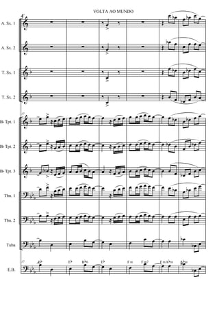 &
&
&
&
&
&
&
?
?
?
?
b
b
b
b
b
bbb
bb
b
bb
b
bb
b
A. Sx. 1
A. Sx. 2
T. Sx. 1
T. Sx. 2
Bb Tpt. 1
Bb Tpt. 2
Bb Tpt. 3
Tbn. 1
Tbn. 2
Tuba
E.B.
17
∑
∑
∑
∑
17
œ œ>
≈œ œ œ
œ œ>
≈œ œ œ
œ œA
>
≈œ œ œ
œ œ>
≈
œ œ œ
œ œ>
≈œ œ œ
œ
œ
17
œ
œ
Bb
∑
∑
∑
∑
œ œ œ œ œ œ
œ œ œ œ œ œ
œ œ œ œ œ œ
œ œ œ œ œ œ
œ œ œ œ œ œ
œ œ œ
œ œ œ
Eb Bb6
‰ œ
>
‰
‰ œ
>
‰
‰
œ
>
‰
‰
œ
>
‰
œ ≈ œ œ œ
œ ≈ œ œ œ
œ ≈ œ œ œ
œ
≈
œ œ œ
œ ≈ œ œ œ
œ œ
œ œ
Eb
∑
∑
∑
∑
œ œ œ œ œ œ
œ œ œ œ œ œ
œ œ œ œ œ œ
œ œ œ œ œ œ
œ œ œ œ œ œ
œ œ œ
œ
œ œF m F m7
Œ
œ œb
Œ
œb œ
Œ œ œb
Œ œ œ
œ œ œb
œ œb œ
œ œ œ
œ œ œb
œ œ œ
œ œ
œ œF mAbm
œ œb œ œ
œ œ œ œ
œ œb œ œ
œb œ œ œ
œ œb œ œ
œ œ œb œ
œb œ œ œ
œ œb œ œ
œ œ œ œ
œb
œb œ
œb
œb œ
Abm
4
VOLTA AO MUNDO
 