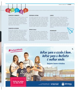 5A CIDADEQUINTA-FEIRA, 21 DE JANEIRO DE 2016
CONHECER O AMBIENTE
Independentemente da idade do aluno, os pais
tem o dever de conhecer o espaço em que
o filho passará boa parte do dia, ainda mais
se for uma transferência. É preciso conhecer
a escola, conversar com os professores e
diretores. Tudo isso faz com que o estudante
fique ainda mais confiante.
CONHECER AS REGRAS
Muitos pais confundem o filho com o aluno. É
importante ressaltar que o ambiente escolar
é coletivo e institucional, diferente do que
acontece em casa. Por isso, é fundamental
que pais e filhos conheçam as regras da
escola. Quando isso acontece, muitos
problemas são evitados. Se o filho quer
levar o celular para a escola, por exemplo, é
necessário que os pais saibam se é permitido.
PREPARAR A ROTINA
As escolas costumam fazer a lista de material
com antecedência. Por isso, não é bom deixar
para a última hora. Visitar as lojas com calma
é uma ótima dica para quem quer achar o que
precisa e ainda economizar. Os mais novos,
por exemplo, adoram cadernos estampados
com personagens famosos. O conselho para
os pais é saber negociar e evitar excessos.
RITMO DE AULA
Antes do início das aulas, é necessário que
os pais já comecem a organizar a rotina com
o filho. Isso porque eles costumam dormir
até mais tarde nas férias e perdem o ritmo.
Na última semana de férias, por exemplo, é
interessante que os pais já comecem uma
readaptação para que seja mais leve na hora
da transição.
LANCHE
Dependendo da idade, o filho pode levar
lanche ou preferir comer na escola. Seja lá
qual for a situação, o importante é que o
aluno tenha uma alimentação balanceada
nos intervalos. Preparar um lanchinho
saudável é a melhor opção, pois o aluno terá
melhor concentração durante as aulas. Além
disso, sai mais barato do que comprar em
cantinas.
ORGANIZAÇÃO
Com as aulas, voltam as atividades extras.
Portanto, organizar a rotina com horários
pré-determinados é muito importante. Se
a criança pratica algum esporte ou faz um
curso de línguas, é preciso estipular regras
e horários para que tudo seja cumprido sem
afetar nenhuma área.
MATHEUSURENHA/ACIDADE
 