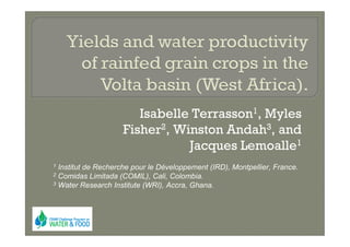 Isabelle Terrasson1, Myles
                    Fisher2, Winston Andah3, and
                               Jacques Lemoalle1
1 Institut de Recherche pour le Développement (IRD), Montpellier, France.
2 Comidas Limitada (COMIL), Cali, Colombia.
3 Water Research Institute (WRI), Accra, Ghana.
 