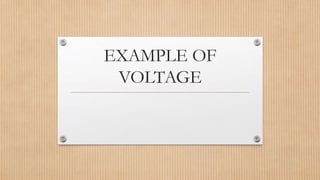 EXAMPLE OF
VOLTAGE
 