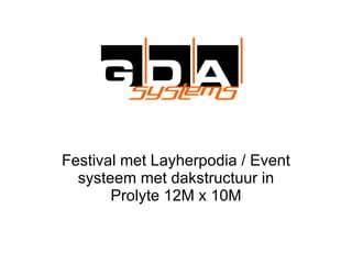 Festival met Layherpodia / Event systeem met dakstructuur in Prolyte 12M x 10M 