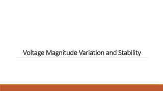 Voltage Magnitude Variation and Stability
 