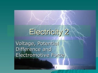 Electricity 2 Voltage, Potential Difference and Electromotive Force 