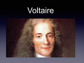 Voltaire
!1
 