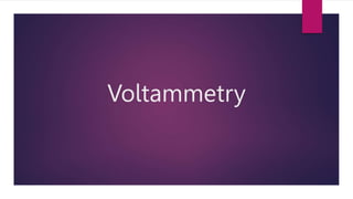 Voltammetry
 