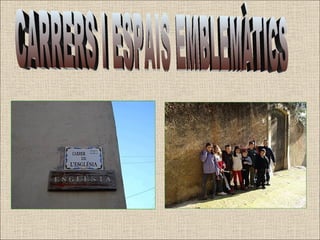 CARRERS I ESPAIS EMBLEMÀTICS 