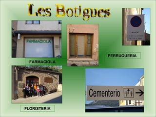 Les Botigues FARMACIOLA FLORISTERIA PERRUQUERIA 