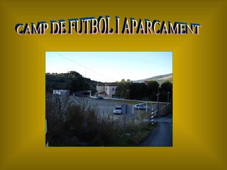 CAMP DE FUTBOL I APARCAMENT 