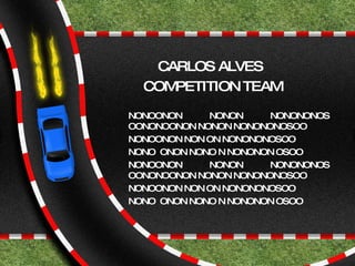 CARLOS ALVES  COMPETITION TEAM NONOONON NONON NONONONOS OONONOONON NONON NONONONOSOO NONOONON NON ON NONONONOSOO NONO  ONON NONO N NONONON OSOO NONOONON NONON NONONONOS OONONOONON NONON NONONONOSOO NONOONON NON ON NONONONOSOO NONO  ONON NONO N NONONON OSOO 