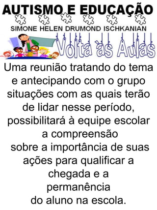 Uma reunião tratando do tema
e antecipando com o grupo
situações com as quais terão
de lidar nesse período,
possibilitará à equipe escolar
a compreensão
sobre a importância de suas
ações para qualificar a
chegada e a
permanência
do aluno na escola.
 