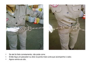 Se ele foi feito corretamente, não pode corre. Então faça um pescador ou dois na ponta mais curta que acompanha o cabo. Agora vamos ao oito. 