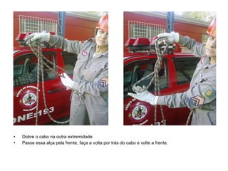 Dobre o cabo na outra extremidade. Passe essa alça pela frente, faça a volta por trás do cabo e volte a frente. 