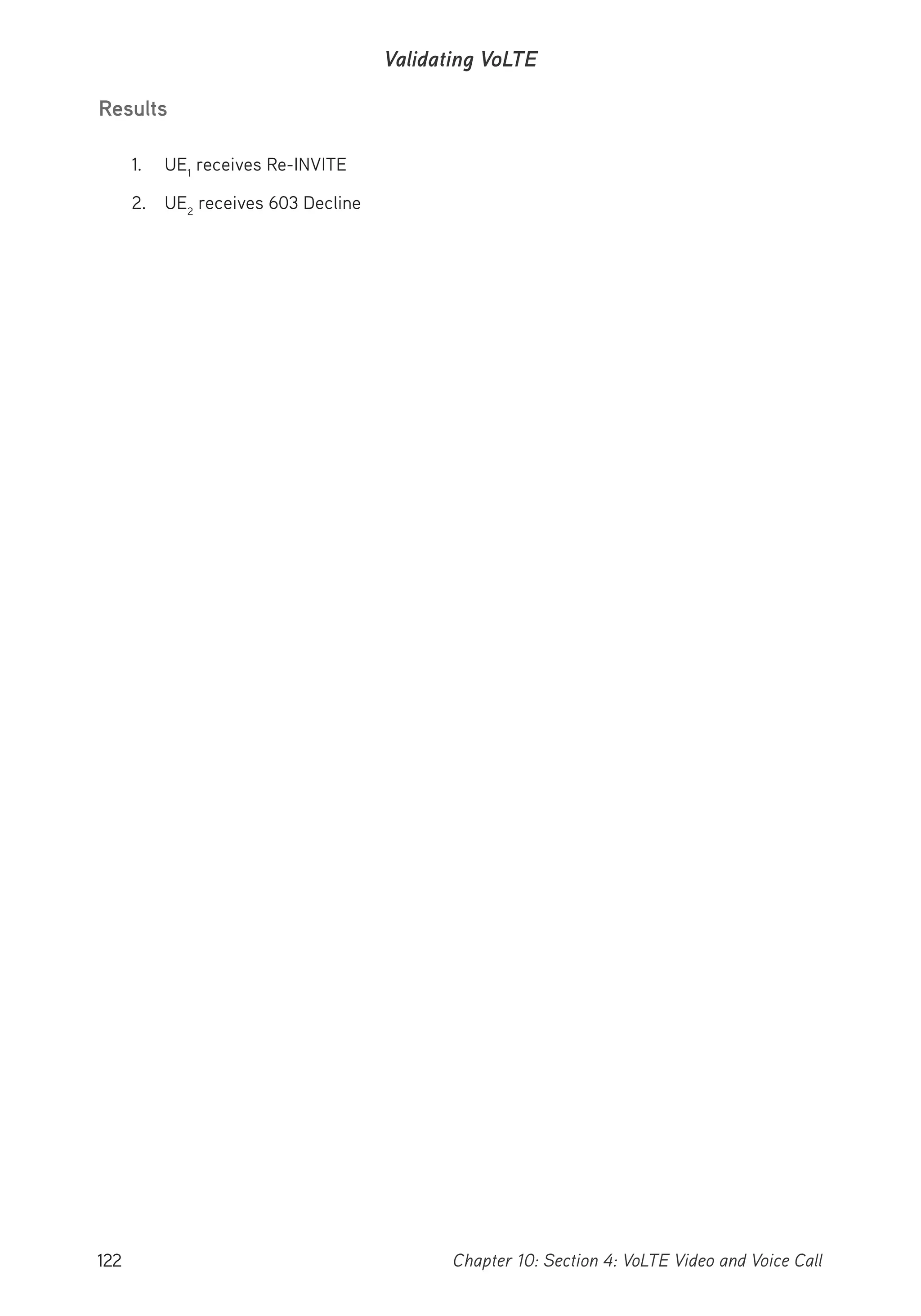 122 Chapter 10: Section 4: VoLTE Video and Voice Call
Validating VoLTE
Results
1. UE1
receives Re-INVITE
2. UE2
receives 603 Decline
 