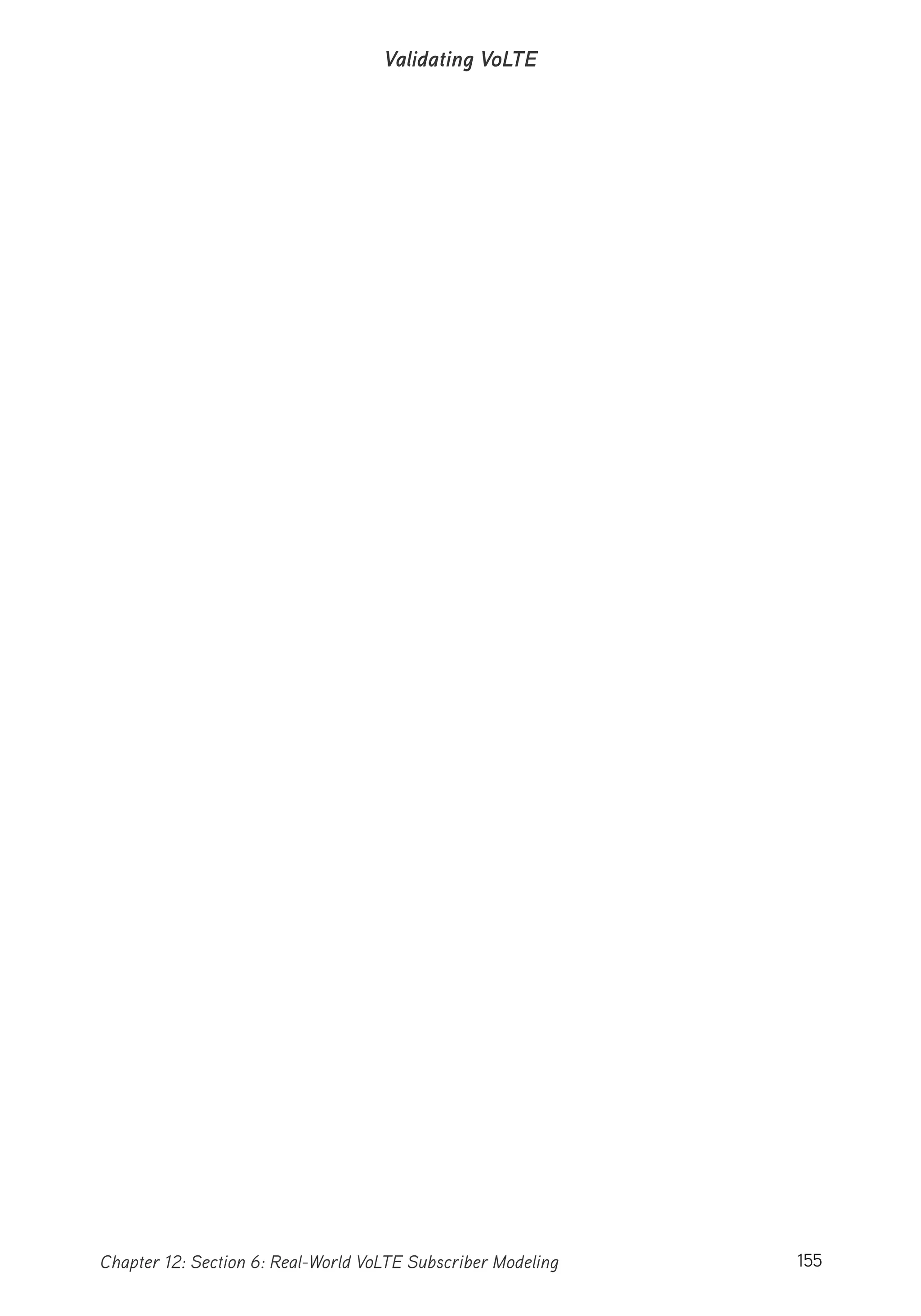 155Chapter 12: Section 6: Real-World VoLTE Subscriber Modeling
Validating VoLTE
 