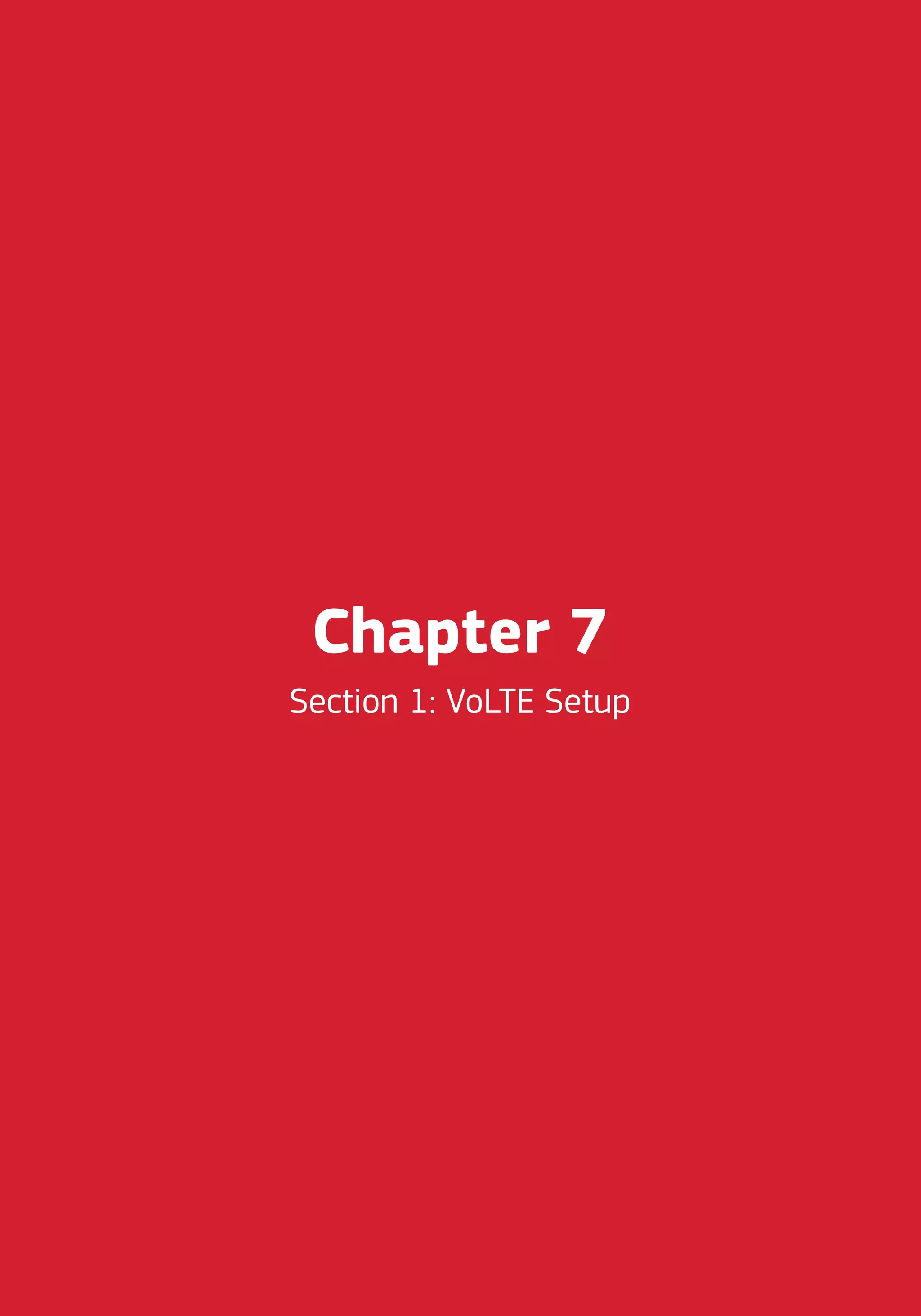 Chapter 7
Section 1: VoLTE Setup
 