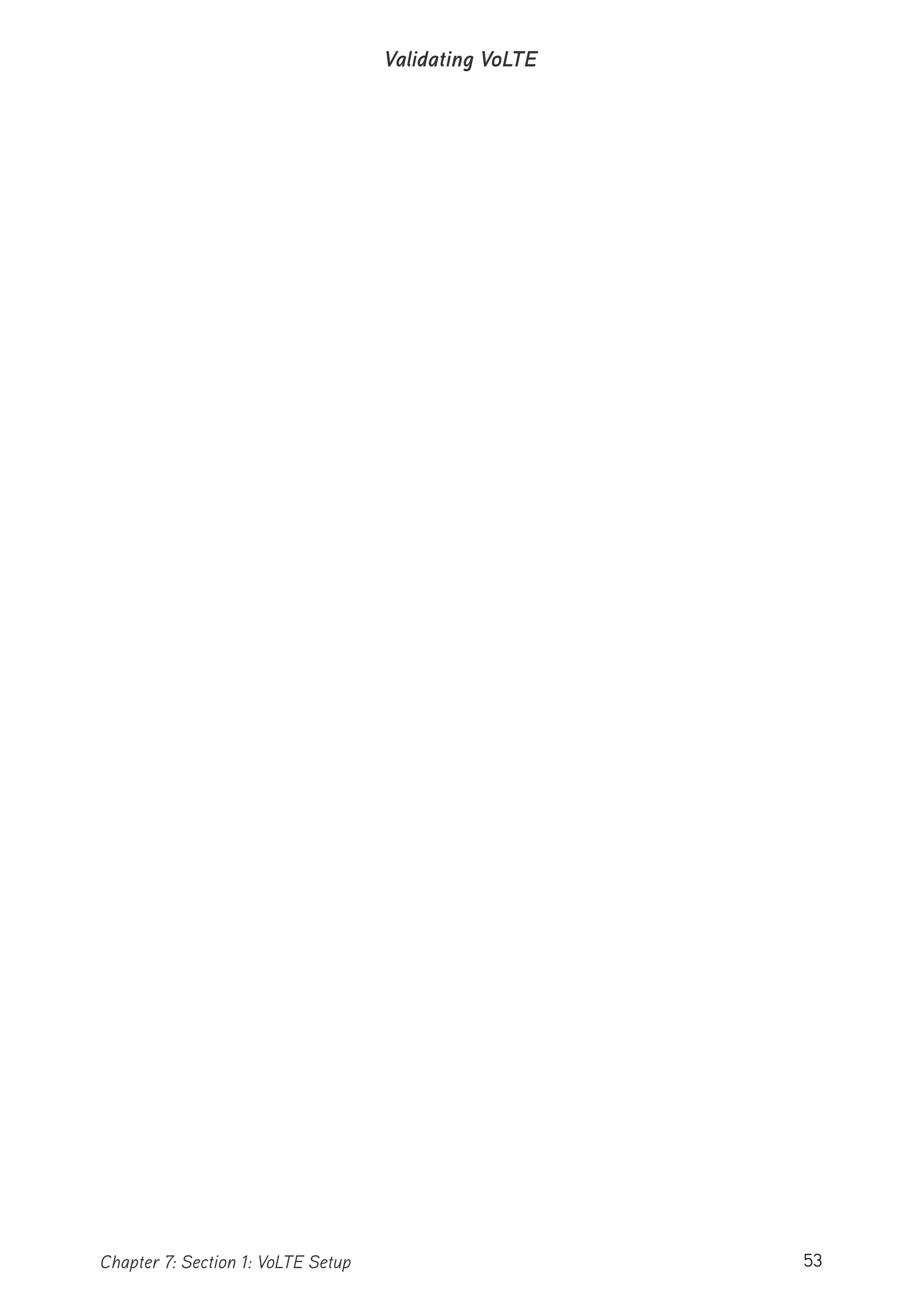 53Chapter 7: Section 1: VoLTE Setup
Validating VoLTE
 