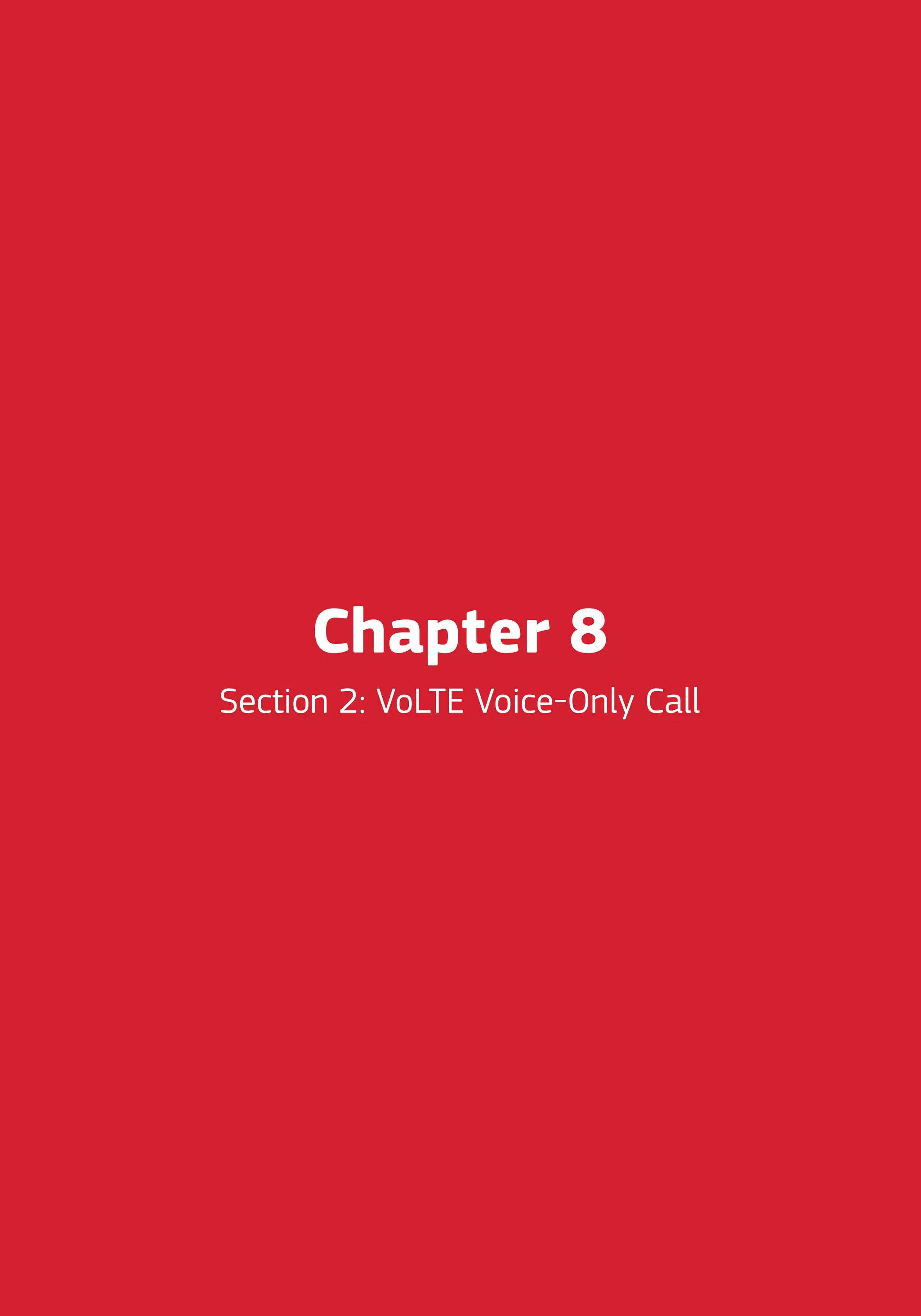 Chapter 8
Section 2: VoLTE Voice-Only Call
 