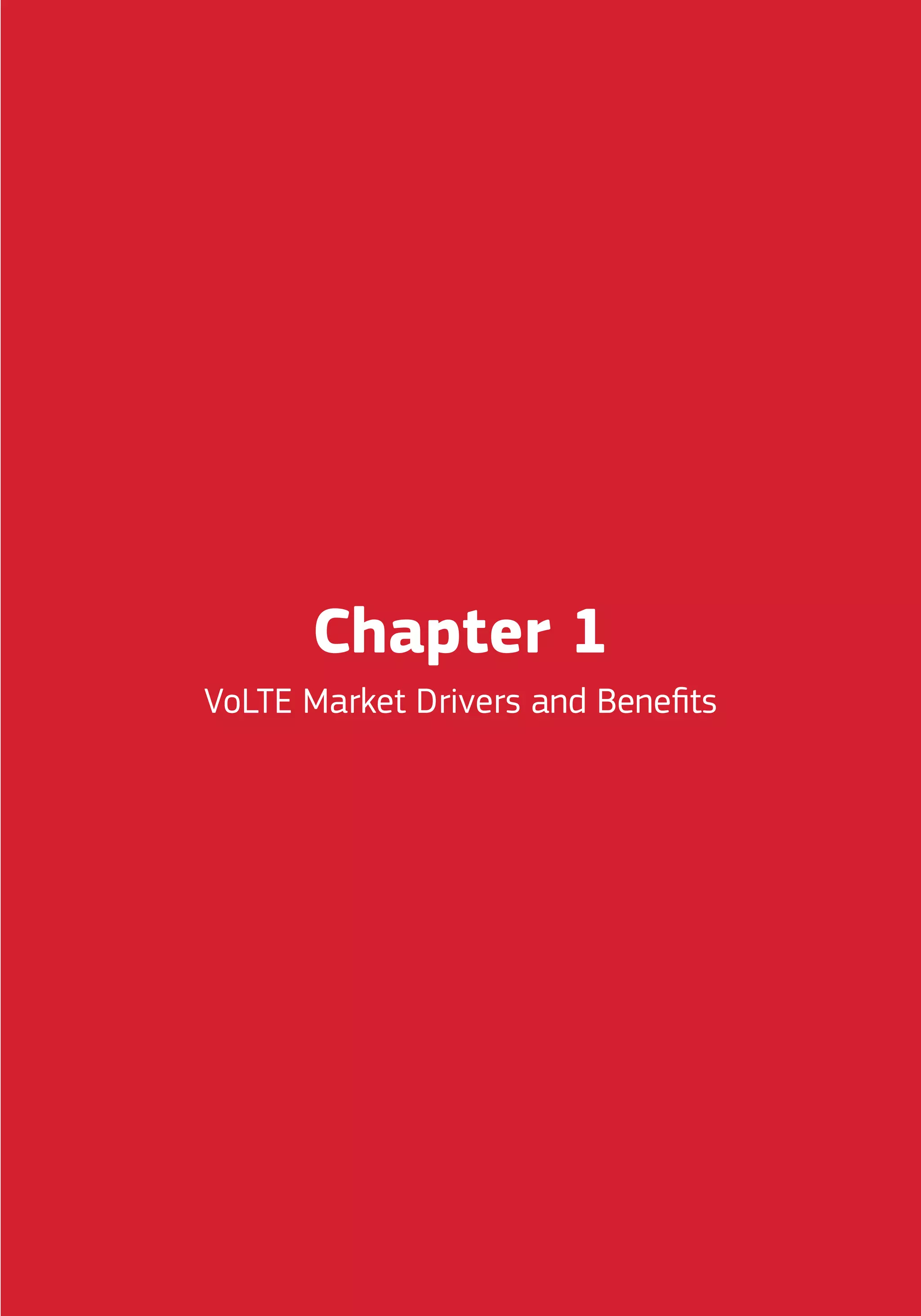 Chapter 1
VoLTE Market Drivers and Benefits
 