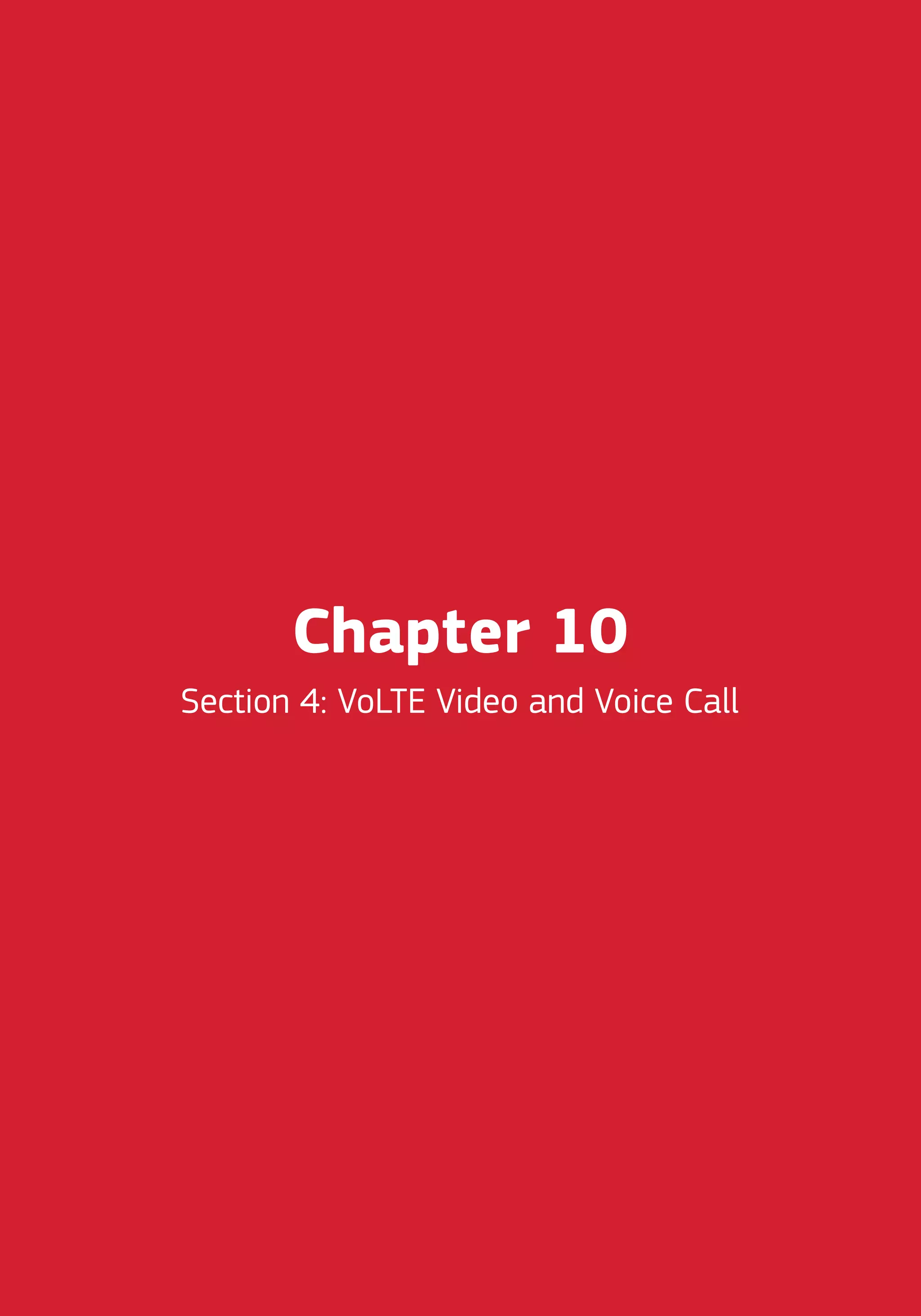 Chapter 10
Section 4: VoLTE Video and Voice Call
 