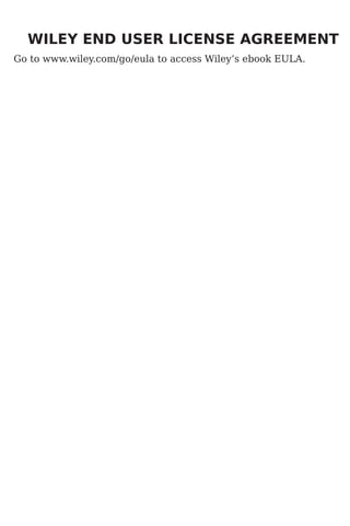 WILEY END USER LICENSE AGREEMENT
Go to www.wiley.com/go/eula to access Wiley’s ebook EULA.
 