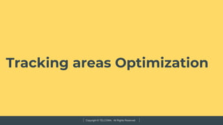 Copyright © TELCOMA. All Rights Reserved
Tracking areas Optimization
 