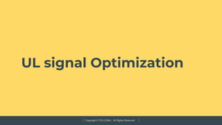 Copyright © TELCOMA. All Rights Reserved
UL signal Optimization
 