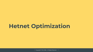 Copyright © TELCOMA. All Rights Reserved
Hetnet Optimization
 