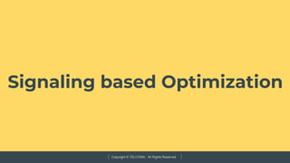 Copyright © TELCOMA. All Rights Reserved
Signaling based Optimization
 