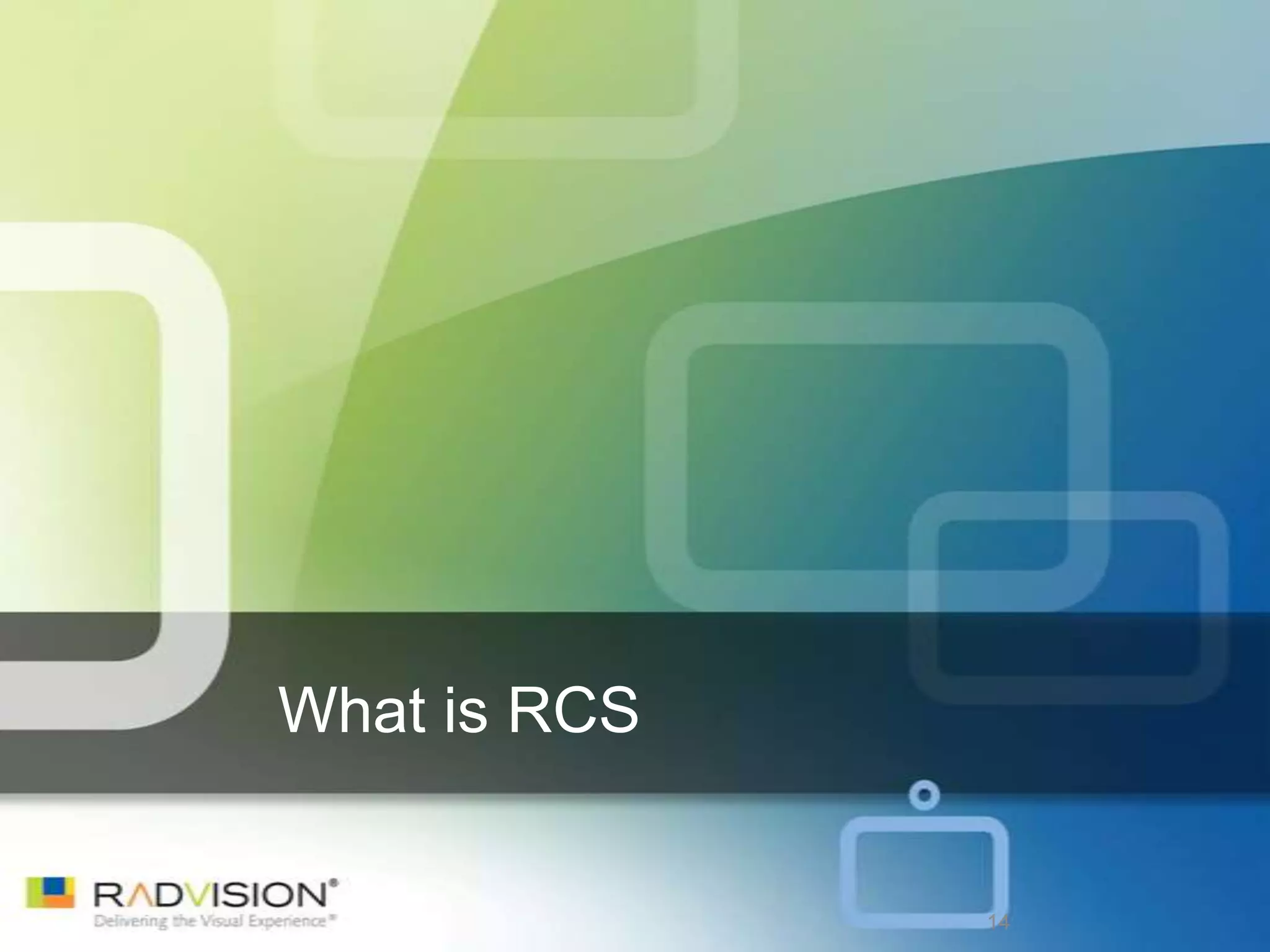What is RCS


              14
 