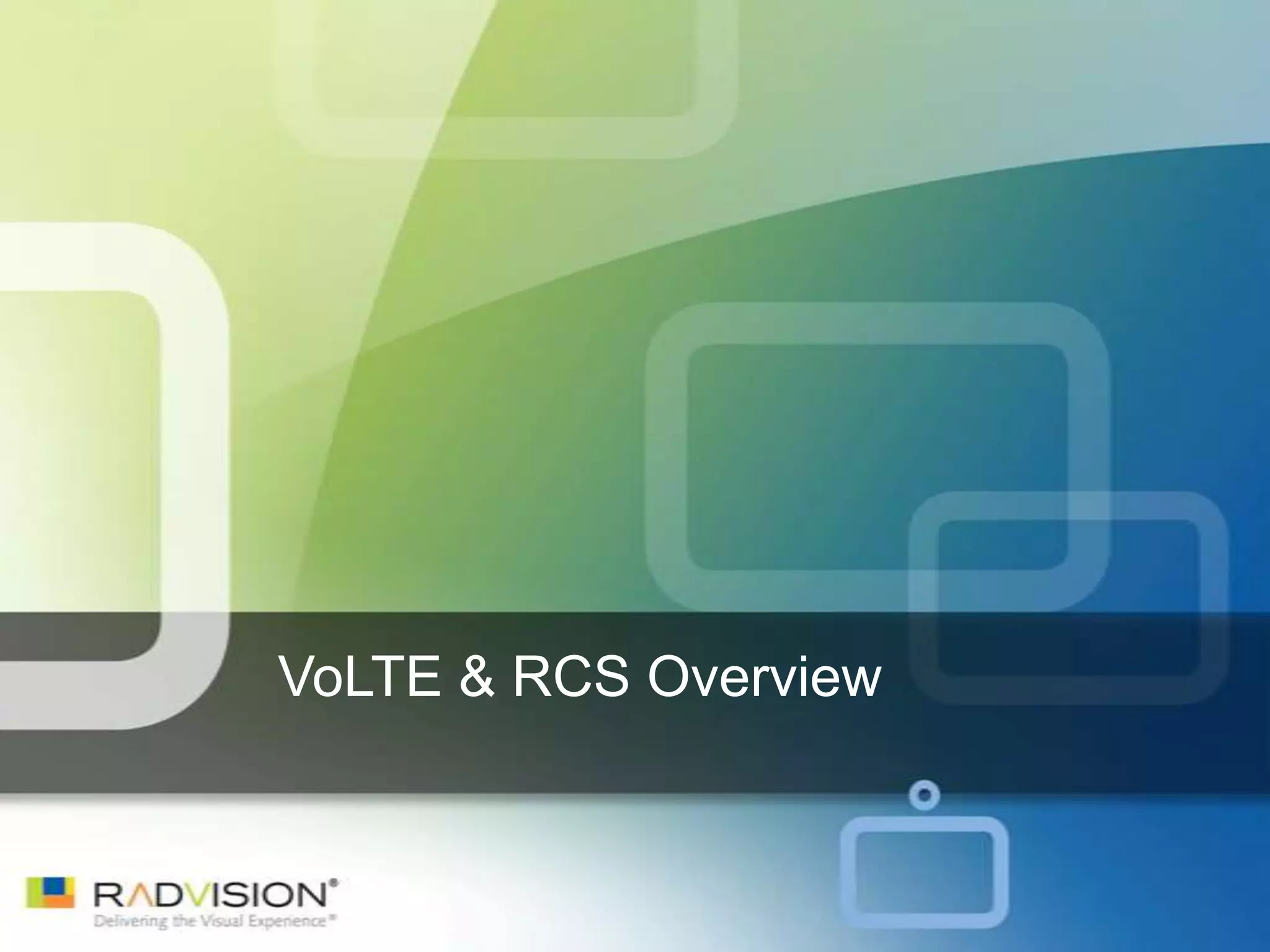 VoLTE & RCS Overview
 