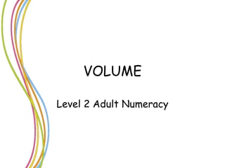 VOLUME Level 2 Adult Numeracy 