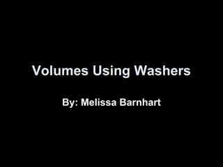 Volumes Using Washers
By: Melissa Barnhart
 