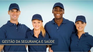 GESTÃO DA SEGURANÇA E SAÚDE
 