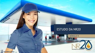 ESTUDO DA NR20
MÓDULO 9
 