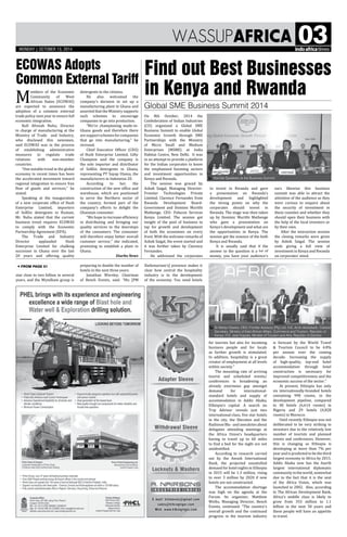 Wassupafrica 03
FROM PAGE 01
M
embers of the Economic
Community of West
African States (ECOWAS)
are expected to announce the
adoption of a common external
trade policy next year to ensure full
economic integration.
Kofi Afresah Nuhu, Director
in charge of manufacturing at the
Ministry of Trade and Industry,
who disclosed this newsmen,
said ECOWAS was in the process
of establishing administrative
measures to regulate trade
relations with non-member
countries.
“One notable trend in the global
economy in recent times has been
the accelerated movement toward
regional integration to ensure free
flow of goods and services,” he
stated.
Speaking at the inauguration
of a new corporate office of Hush
Enterprise Limited, importers
of SoKlin detergents in Kumasi,
Mr. Nuhu stated that the current
business trend requires ECOWAS
to comply with the Economic
Partnership Agreement (EPA).
The Trade and Industry
Director applauded Hush
Enterprise Limited for chalking
successes in Ghana over the last
20 years and offering quality
Hailemariam's] presence makes it
clear how central the hospitality
industry is to the development
of the economy. You need hotels
size close to two billion in several
years, and the Wyndham group is
preparing to double the number of
hotels in the next three years.
Jonathan Worsley, Chairman
of Bench Events, said: “His [PM
for tourists but also for incoming
business people and for locals
as further growth is stimulated.
In addition, hospitality is a great
creator of employment at all levels
within society.”
The mounting rate of arriving
tourist and scheduled events/
conferences is broadening an
already enormous gap amongst
demand for international-
standard hotels and supply of
accommodation in Addis Ababa,
Ethiopia’s capital. A search on
Trip Advisor reveals just two
international-class, five star hotels
in the city, the Sheraton and the
Radisson Blu - and anecdotes about
delegates attending meetings at
the Africa Union’s headquarters
having to travel up to 60 miles
to find a bed for the night are not
unidentified.
According to research carried
out by the Awash International
Bank, the projected unsatisfied
demand for hotel nights in Ethiopia
in 2015 will be 1.3 million, rising
to over 3 million by 2020 if new
hotels are not constructed.
The accommodation shortage
was high on the agenda at the
Forum. Its organiser, Matthew
Weihs, Managing Director, Bench
Events, continued: “The country’s
overall growth and the continued
progress in the tourism industry
is forecast by the World Travel
& Tourism Council to be 4.8%
per annum over the coming
decade. Increasing the supply
of high-quality, top-end hotel
accommodation through hotel
construction is necessary for
improved competitiveness and the
economic success of the sector.”
At present, Ethiopia has only
six internationally-branded hotels
containing 990 rooms, in the
development pipeline, compared
to 40 hotels (6,614 rooms) in
Nigeria and 29 hotels (4,828
rooms) in Morocco.
Until recently Ethiopia was not
deliberated to be very striking to
investors due to the relatively low
number of tourists and planned
events and conferences. However,
this is changing as Ethiopia is
developing at more than 7% per
year and is predicted to be the third
largest economy in Africa by 2015.
Addis Ababa now has the fourth
largest international diplomatic
communityintheworld,somewhat
due to the fact that it is the seat
of the Africa Union, which was
launched in 2002. Also, according
to The African Development Bank,
Africa’s middle class is likely to
grow from 355 million to 1.1
billion in the next 50 years and
these people will have an appetite
to travel.
ECOWAS Adopts
Common External Tariff
detergents to the citizens.
He also welcomed the
company’s decision to set up a
manufacturing plant in Ghana and
asserted that the Ministry supports
such schemes to encourage
companies to go into production.
“We’re championing made-in-
Ghana goods and therefore there
aresupportschemesforcompanies
that go into manufacturing,” he
stressed.
Chief Executive Officer (CEO)
of Hush Enterprise Limited, Gifty
Champion said the company is
the sole importer and distributor
of SoKlin detergents in Ghana,
representing PT Sayap Utama, the
manufacturers in Indonesia 20.
According to her, the
construction of the new office and
warehouse, which are positioned
to serve the Northern sector of
the country, formed part of the
company’s efforts to delight the
Ghanaian consumer.
“We hope to increase efficiency
in distributing and bringing our
quality services to the doorsteps
of the consumers. The consumer
will therefore enjoy better overall
customer service,” she indicated,
promising to establish a plant in
Ghana.
Eturbo News
On 8th October, 2014 the
Confederation of Indian Industries
(CII) organized a Global SME
Business Summit to enable Global
Economic Growth through SME
Partnerships with the Ministry
of Micro Small and Medium
Enterprises (MSME) at India
Habitat Centre, New Delhi. It was
in an attempt to provide a platform
for the Indian corporates to know
the emphasized booming sectors
and investment opportunities in
Kenya and Rwanda.
The session was graced by
Ashok Saigal, Managing Director-
Frontier Technologies Private
Limited; Clarence Fernandes from
Rwanda Development Board-
Government and Dominic Murithi
Mathenge, CEO- Palucon Services
Kenya Limited. The session got
insight of the pool of business to
tap for growth and development
of both the economies on every
front. With the welcome remarks of
Ashok Saigal, the event started and
it was further taken by Clarence
Fernandes.
He addressed the corporates
Find out Best Businesses
in Kenya and Rwanda
to invest in Rwanda and gave
a presentation on Rwanda’s
development and highlighted
the strong points on why the
corporates should invest in
Rwanda. The stage was then taken
up by Dominic Murithi Mathenge
who gave a presentation on
Kenya’s development and what are
the opportunities in Kenya. The
session got the essence of the both
Kenya and Rwanda.
It is usually said that if the
answer to the question is a lot of
money, you have your audience's
Dr Martyn Davies, CEO, Frontier Advisory (Pty) Ltd, H.E. Amin Abdulkadir, Cabinet
Secretary, Ministry of East African Affairs, Commerce and Tourism, Republic of
Kenya, H.E. Jean Kapata, Minister of Tourism and Arts, Republic of Zambia

Global SME Business Summit 2014
ears likewise this business
summit was able to attract the
attention of the audience as they
were curious to enquire about
the security of investment in
these counties and whether they
should open their business with
the help of the local investors or
by their own.
After the interaction session
the closing remarks were given
by Ashok Saigal. The session
ends giving a full view of
investment in Kenya and Rwanda
on corporates’ mind.
Hon'ble Speakers at the Business Summit

mONDAY | OCTOBER 13, 2014
 
